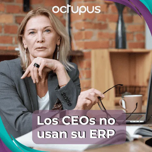 Por qué los CEOs no usan su propio ERP