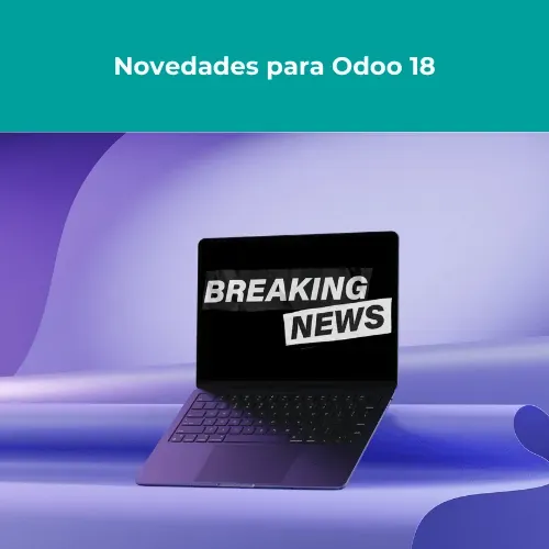 Título del artículo: Novedades para Odoo 18