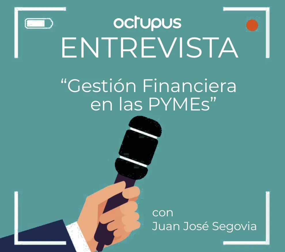 Entrevista de "Gestión financiera en las PYME's" con Juan José Segovia