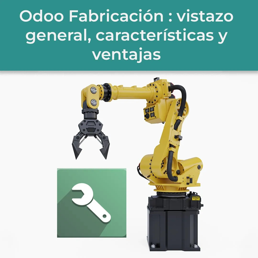 Odoo Fabricación: vistazo general, características y ventajas
