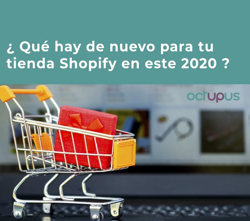 ¿Qué hay de nuevo para tu tienda shopify en este 2020?