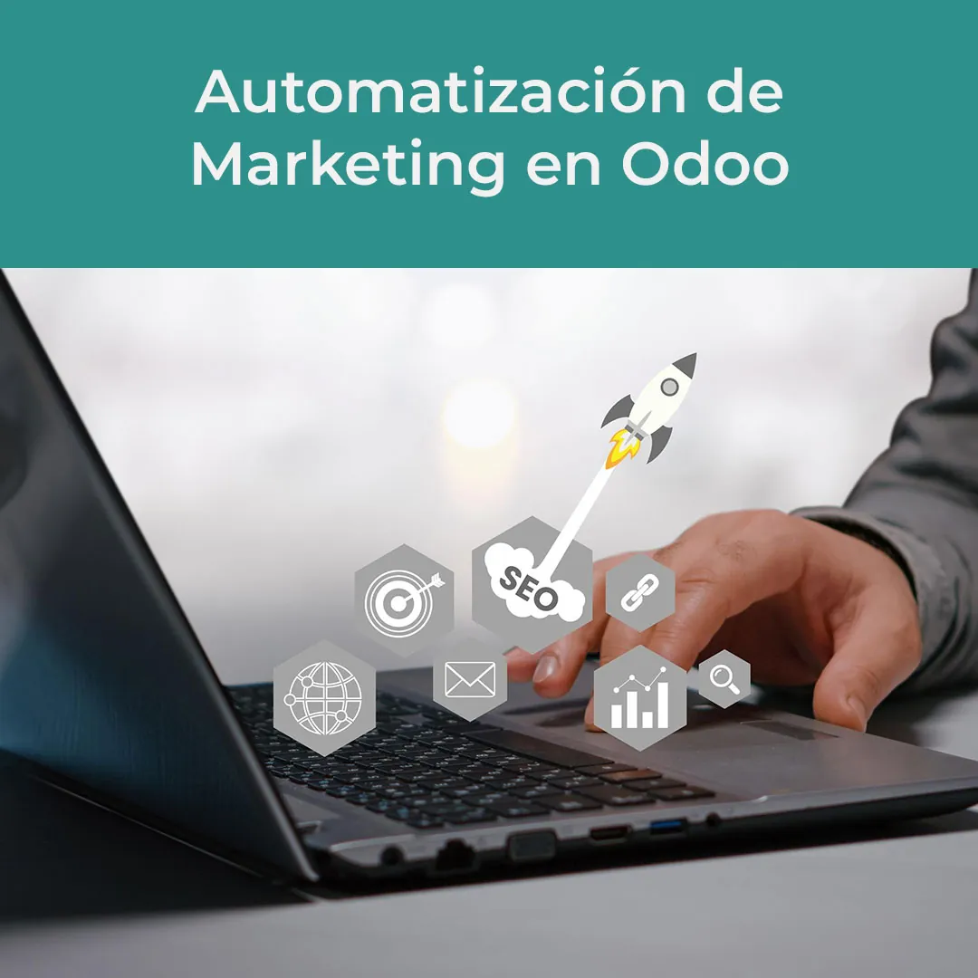 Automatización de Marketing en Odoo: definición, características y ventajas (+tips)