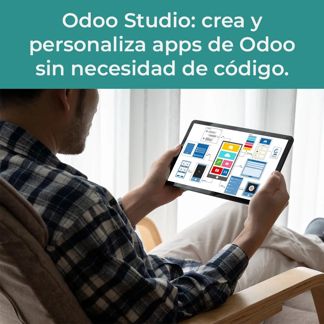 Odoo Studio: crea y personaliza apps de Odoo sin necesidad de código