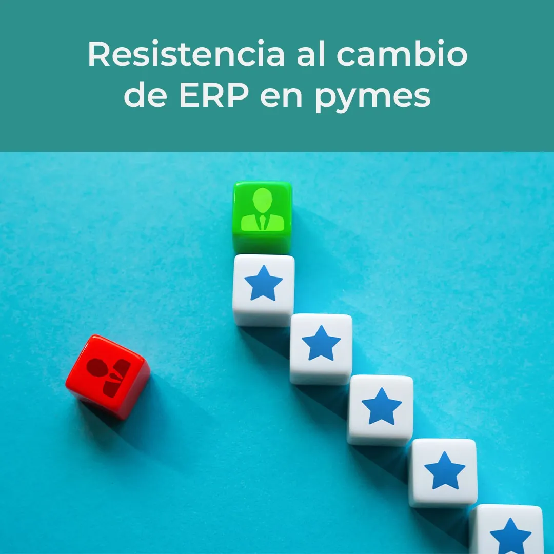 Resistencia al cambio de ERP en pymes: ¿Cómo enfrentarlo?