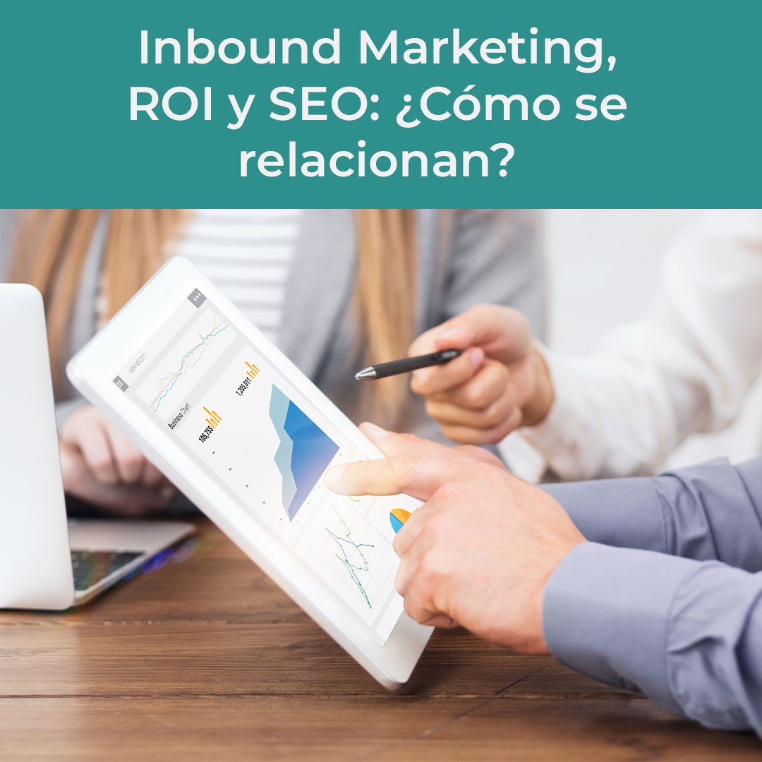 Título del artículo: Inbound Marketing, ROI y SEO: ¿Cómo se relacionan?