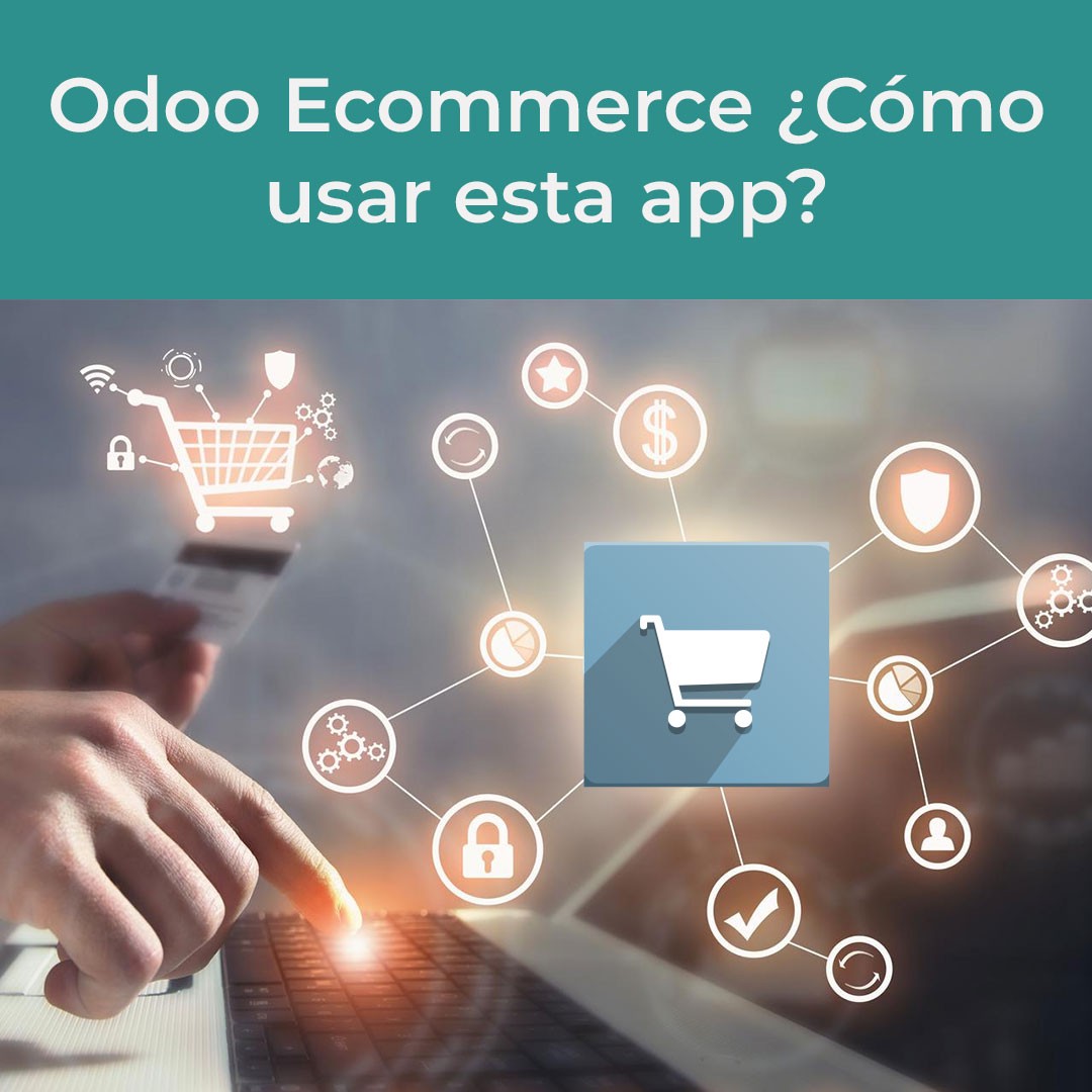 Título del artículo: Odoo Ecommerce ¿Cómo usar esta app?