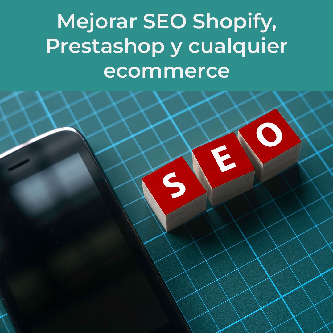 Título del artículo: Mejorar SEO Shopify, Prestashop y cualquier ecommerce