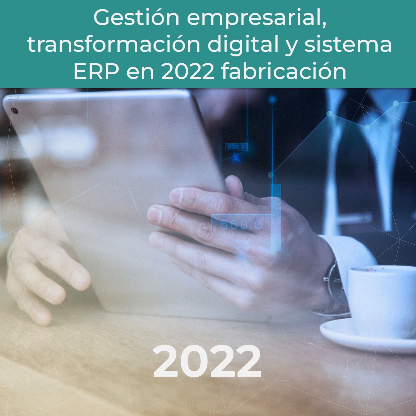 Título del artículo: Gestión empresarial, transformación digital y sistema ERP en 2022 fabricación